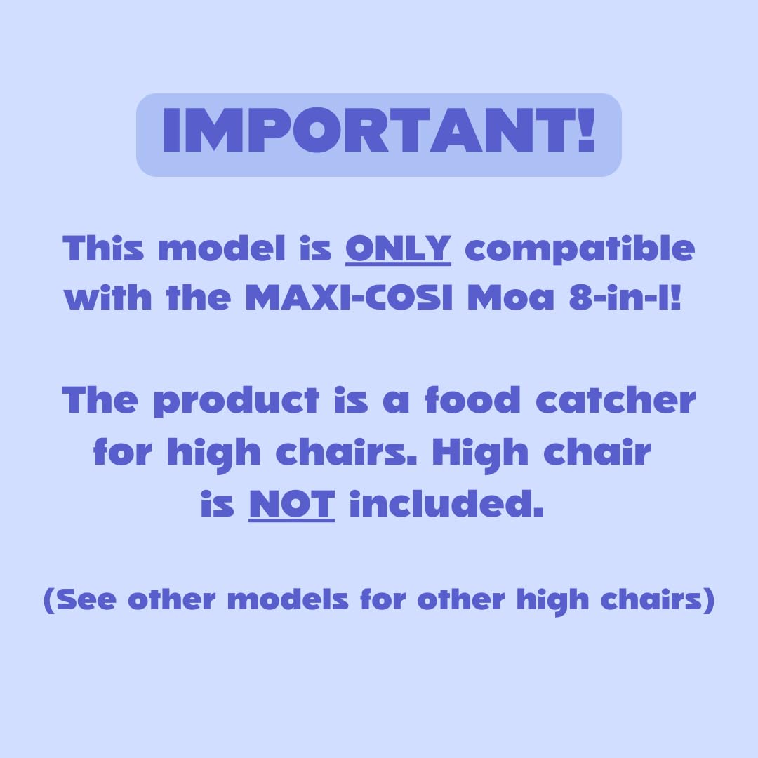 CATCHY - Food Catcher - Compatible with Maxi-COSI Moa 8-in-1 High Chair + 12 Other High Chairs - Highchair Sold Separately - Baby & Toddler Food & Mess Catcher - Under High Chair Accessory