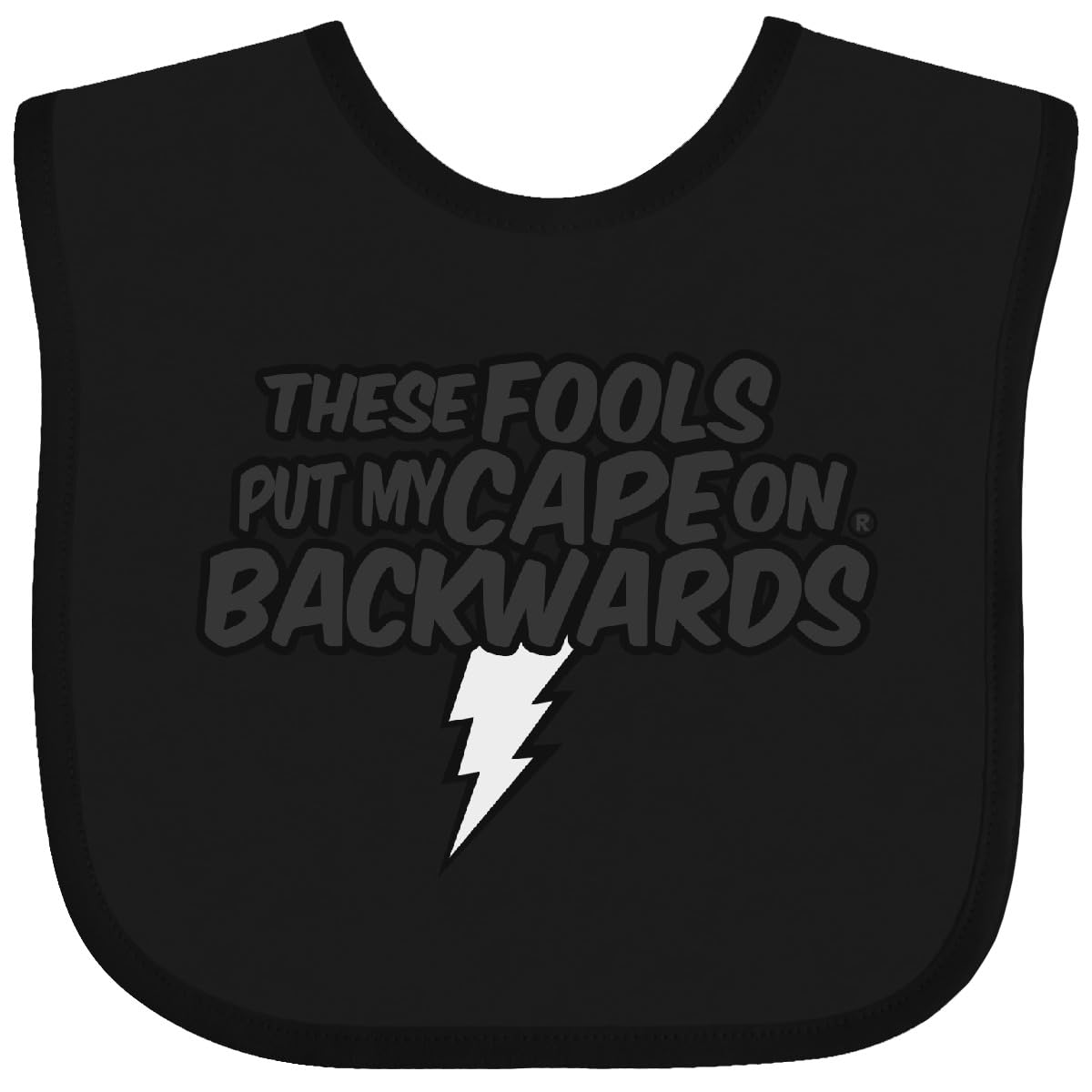 inktastic These Fools Put My Cape on Backwards ® Baby Bib Black 12995