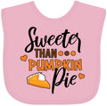 inktastic Thanksgiving Sweeter Than Pumpkin Pie Baby Bib Pink 378de