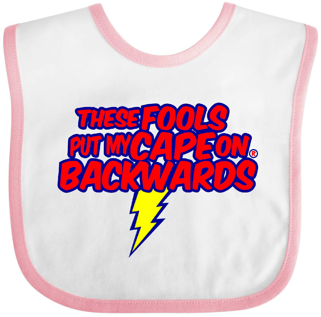 inktastic These Fools Put My Cape on Backwards ® Baby Bib White and Pink 12995