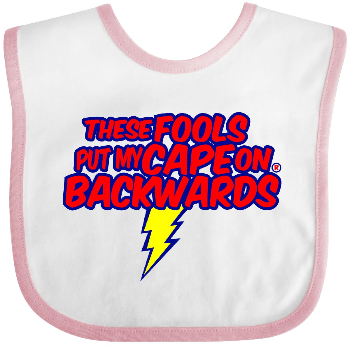 inktastic These Fools Put My Cape on Backwards ® Baby Bib White and Pink 12995
