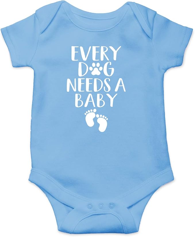 Every Dog Needs a Baby - Funny Baby Essentials Bodysuit - Baby Boy Clothes Newborn Girl Outfits